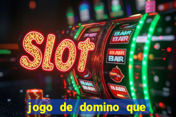 jogo de domino que ganha dinheiro